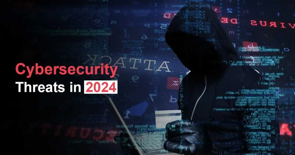 Read more about the article Cybersecurity Threats in 2024: What You Need to Know