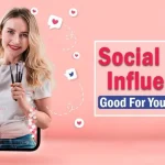 Is Social Media Influencers Good For Your Business?