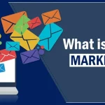 What is Email Marketing and Top Email Marketing Tools?