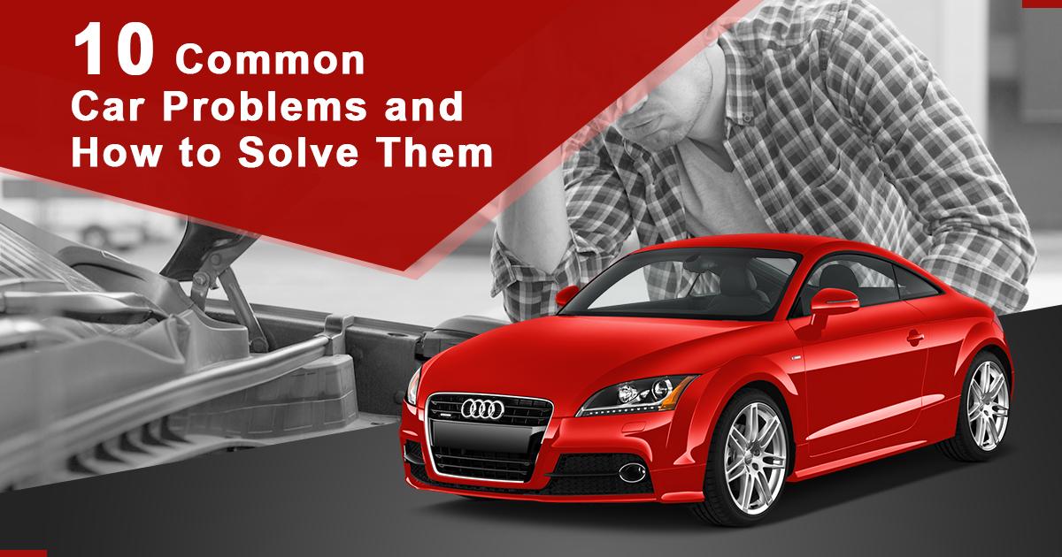 You are currently viewing 10 Common Car Problems and How to Solve Them
