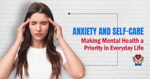 Read more about the article Anxiety and Self-Care: Making Mental Health a Priority in Everyday Life