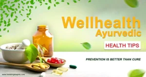 Wellhealth Ayurvedic Health Tips