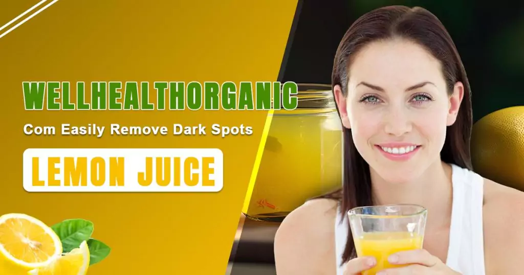 wellhealthorganic.com/easily-remove-dark-spots-lemon-juice