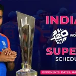 India’s T20 World Cup Super 8 Schedule: Opponents, Dates, Match Timing, Venues