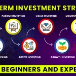 Long-Term Investment Strategies For Beginners and Experts