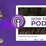 Launch Your Successful YouTube Podcast in Just 10 Easy Steps